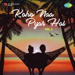 Kaho Naa Pyar Hai - Vol. 2 - Rana Mazumder Song Download